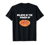 Believe in the Power of Cherry Pie Sweet Tart American Food T-Shirt