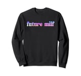 Future MILF Top Hot New Mom Sweatshirt