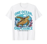 One Ocean, One Chance Save the Turtles T-Shirt