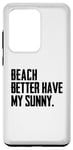 Coque pour Galaxy S20 Ultra Summer Funny - Beach Better Have My Sunny