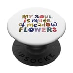 T-shirt cool My Soul is Made of Meadow Flowers. Flower Power PopSockets PopGrip Interchangeable