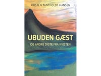 Oinbjuden Gäst Och Andra Dikter Från Kvisten | Kirsten Tantholdt-Hansen | Språk: Danska