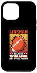 iPhone 12 Pro Max Lineman Because Brick Wall Isn't Official Position Football Case