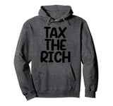 Tax The Rich Pullover Hoodie