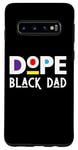 Coque pour Galaxy S10 Dope Black Dad Daddy Funny Fête des Pères Cool Fun Dad Men Dada