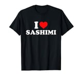 I Love Sashimi T-Shirt