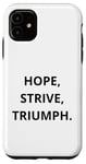 iPhone 11 Hope, Strive: Motivation and Inspiration Case