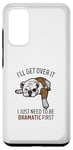 Coque pour Galaxy S20 Dog I'll Get Over It I Just Need To Be Dramatic First