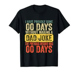 I Have Gone 0 Days Without Making A Dad Joke Fathers Day T-Shirt