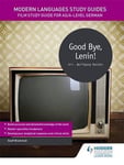 Geoff Brammall - Modern Languages Study Guides: Good Bye, Lenin! Film Guide for AS/A-level German Bok