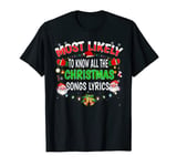 Most Likely To Know All The Christmas Songs Lyrics T-Shirt
