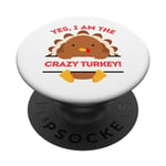 Yes I Am The Crazy Turkey Thanksgiving Dinner Mom Dad Blague PopSockets PopGrip Interchangeable