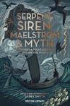 Gerry Smyth - Serpent, Siren, Maelstrom & Myth Sea Stories and Folktales from Around the World Bok