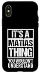 iPhone X/XS It's A Matías Thing You Wouldn't Understand First Name Case