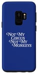 Coque pour Galaxy S9 Not My Circus Not My Monkeys Not Nosy Monkey Meme Funny Joke