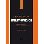 Lilla boken om Harley-Davidson : en hyllning till den ikoniska motorcykeln (inbunden)