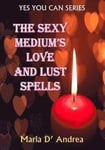 The Sexy Medium's Love and Lust Spells