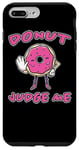 iPhone 7 Plus/8 Plus Donut Judge Me Doughnut Saying Sweets Doughnuts Case
