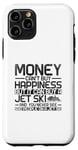 iPhone 11 Pro Money Can't Buy Happiness But It Can Buy A Jet Ski Case