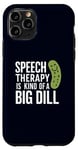 iPhone 11 Pro Speech Therapy Is Kind of a Big Dill Funny Therapists Pun Case