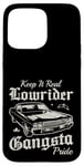 Keep it real Lowrider Gangsta Pride Muscle Cars Rockabilly Coque pour iPhone 15 Pro Max