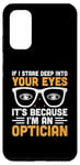 Galaxy S20 If I Stare Deep Into Your Eyes It's Because I'm An Optician Case