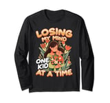 Losing My Mind One Kid at a Time - Mother's Day Humor Long Sleeve T-Shirt