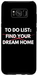 Coque pour Galaxy S8+ Liste de choses à faire amusante Trouvez votre maison de rêve Vendre des maisons