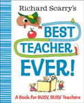 Richard Scarry - Scarry's Best Teacher Ever! A Book for Busy, Busy Teachers Bok