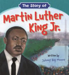 Johnny Ray Moore - The Story of Martin Luther King Jr. Bok