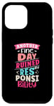 Coque pour iPhone 13 Pro Max Another Fine Day Ruined By Responsibility – Drôle de dicton