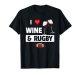 I Love Wine and Rugby Drinking Glasses For Party Adults T-Shirt