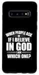 Galaxy S10 When People Ask Me If I Believe In God, I Ask, 'Which One?' Case