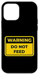 iPhone 12 mini DO NOT FEED Funny Warning Sign Humor Case