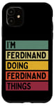 iPhone 11 I'm Ferdinand Doing Ferdinand Things Funny Personalized Case