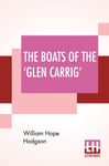William Hope Hodgson - The Boats Of 'Glen Carrig' Being An Account Their Adventures In Strange Places Earth, After Foundering Good Ship Glen Carrig Through Striking Upon A Hidden Roc Bok
