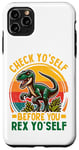 Coque pour iPhone 11 Pro Max Check Yo Self Before You Rex Yo Dinosaure drôle T Rex