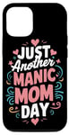 Coque pour iPhone 13 Pro Citation amusante pour la fête des mères Just Another Manic Mom Day Best Mum