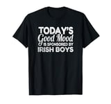 Today's Good Mood Is Sponsored By Irish Boys T-Shirt