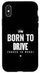 Coque pour iPhone X/XS Funny Driving Driver Born to Drive Forced to Work