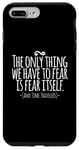 Coque pour iPhone 7 Plus/8 Plus The Only Thing We Have to Fear Is Fear and Time Travelers
