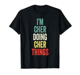 I'M Cher Doing Cher Things First Name Cher T-Shirt