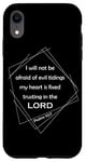 iPhone XR Psalm 112:7 – I Will Not Be Afraid of Evil Christian Verse Case