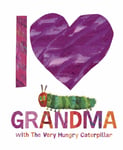 Eric Carle - I Love Grandma with The Very Hungry Caterpillar Bok