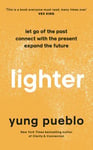 Lighter - Let Go of the Past, Connect with the Present, and Expand The Future