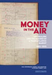 Edward Sterrett - Money in the Air Art Dealers and Making of a Transatlantic Market, 1880-1930 Bok
