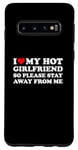 Coque pour Galaxy S10 I Love My Hot Girlfriend So Please Stay Away From Me