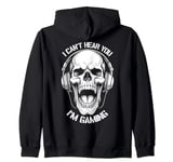 I Can't Hear You I'm Gaming Funny Gamer Skull Headphones Zip Hoodie