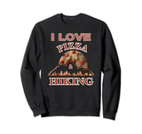I Love Pizza and Hiking, Hiking and Pizza Great Combination Sweatshirt