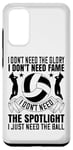 Coque pour Galaxy S20 I Don't Need The Spotlight I Just Need The Ball – Volleyball